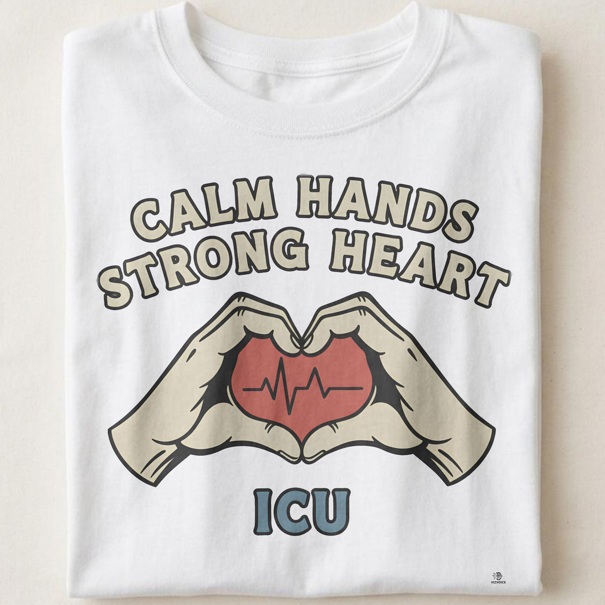 CALM HANDS STRONG HEART ICU | Humorous T-Shirt for Nurses
