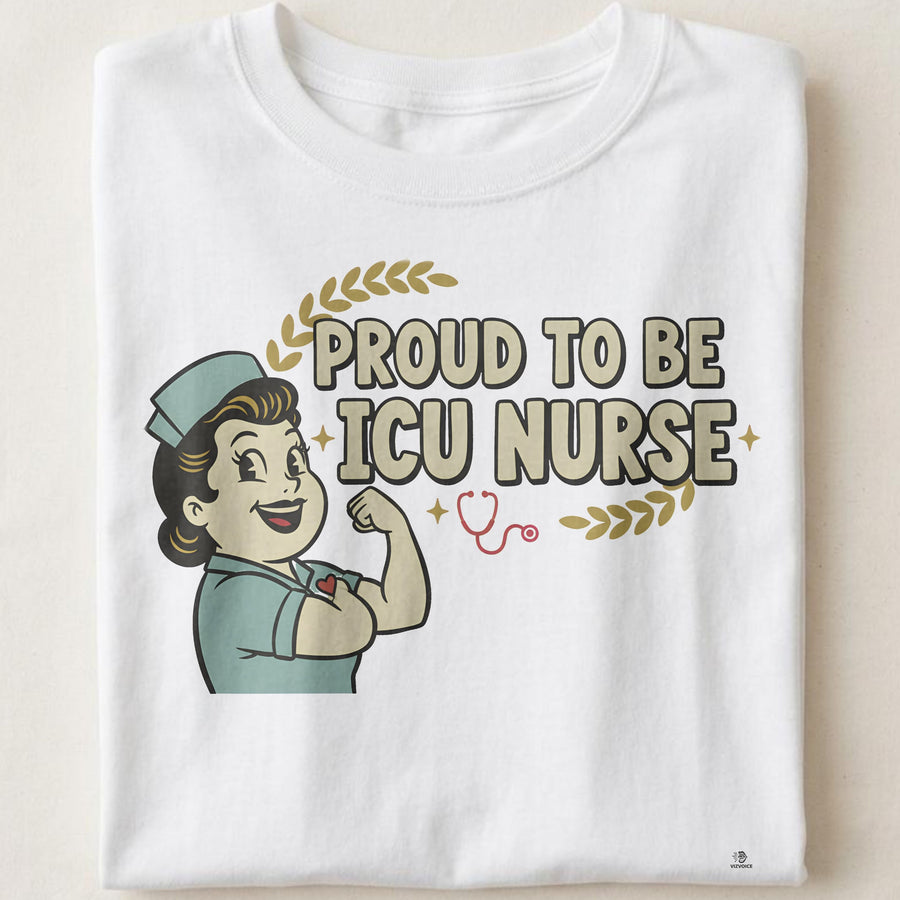 PROUD TO BE ICU NURSE | Humorous T-shirt for Healthcare Heroes