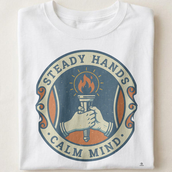 STEADY HANDS CALM MIND | Humorous Welder Life T-Shirt