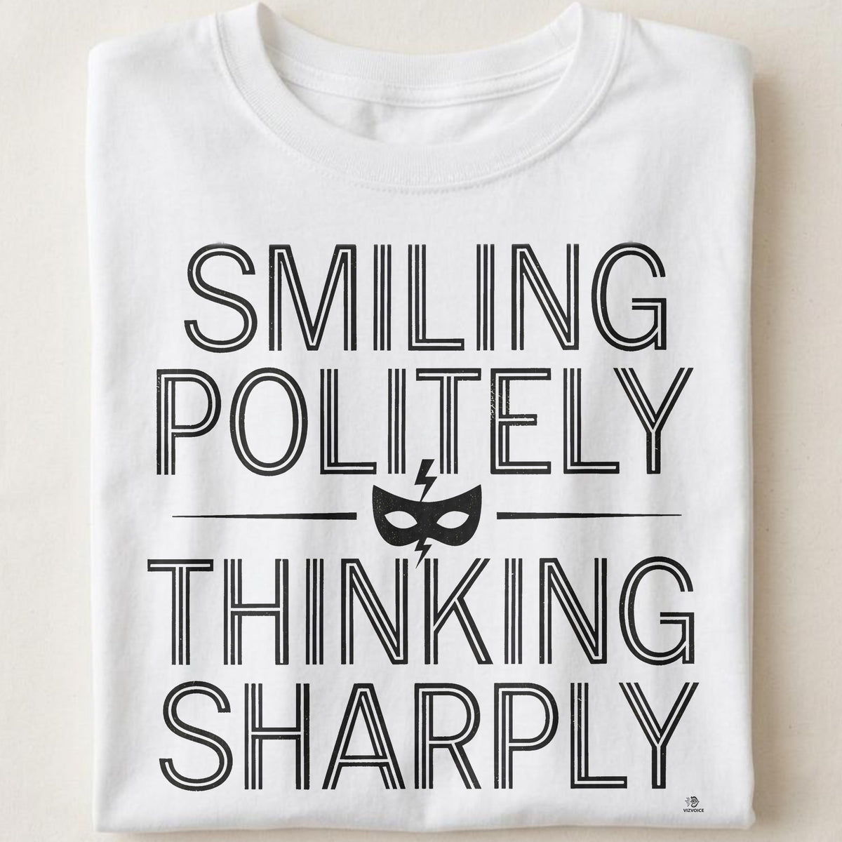 SMILING POLITELY THINKING SHARPLY | Sarcastic T-Shirt for Humor Lovers