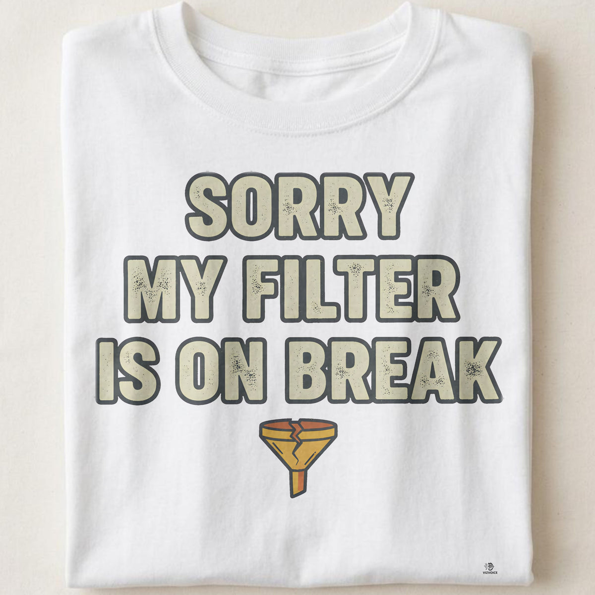 SORRY MY FILTER IS ON BREAK | Sarcastic & Dark Humor T-shirt