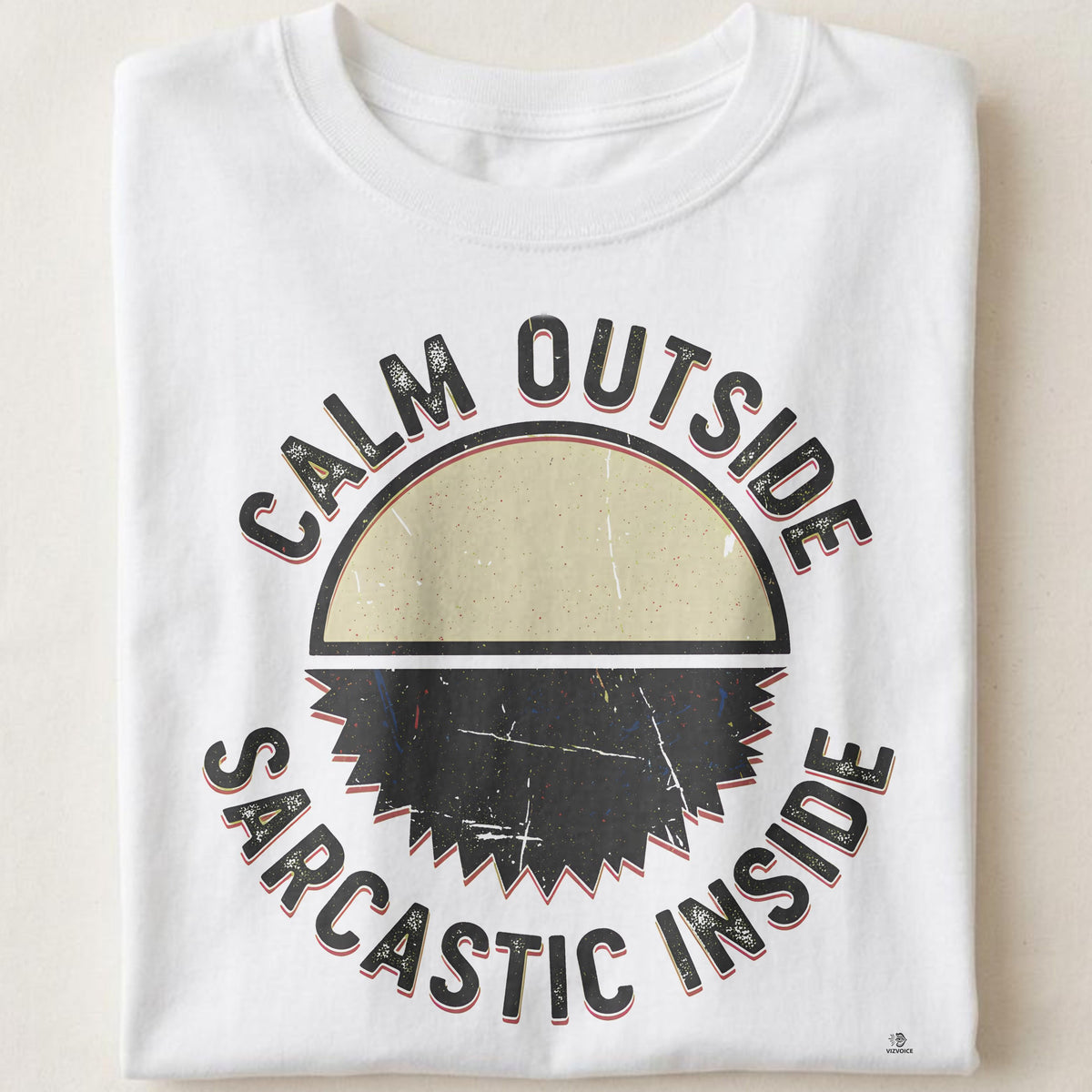 CALM OUTSIDE SARCASTIC INSIDE | Funny Sarcastic T-shirt