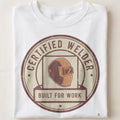CERTIFIED WELDER BUILT FOR WORK | Humorous Welder T-Shirt - close up