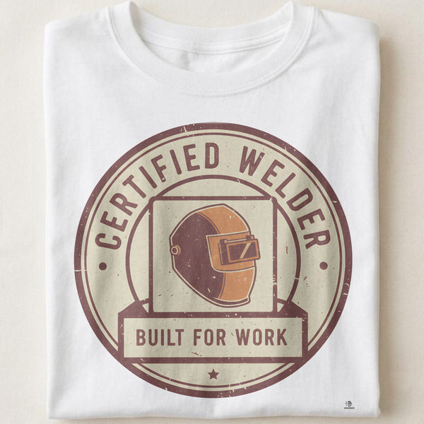 CERTIFIED WELDER BUILT FOR WORK | Humorous Welder T-Shirt