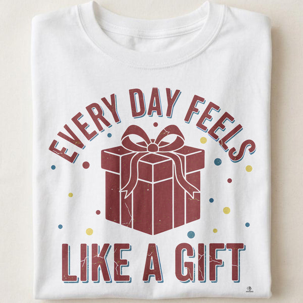 EVERY DAY FEELS LIKE A GIFT | Heartwarming Grandparent T-Shirt
