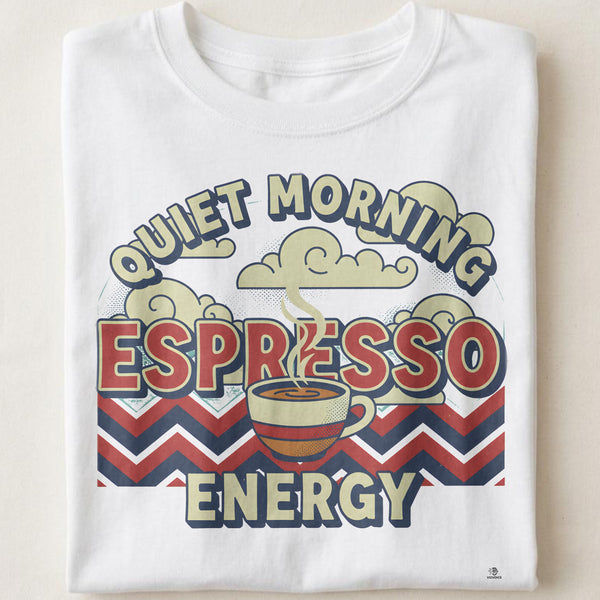 QUIET MORNING ESPRESSO ENERGY | Funny Coffee Lover T-shirt