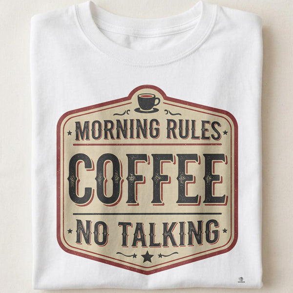 MORNING RULES COFFEE NO TALKING | Funny Coffee Lovers T-Shirt