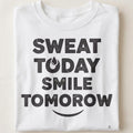 SWEAT TODAY SMILE TOMORROW | Motivational Gym T-Shirt - close up