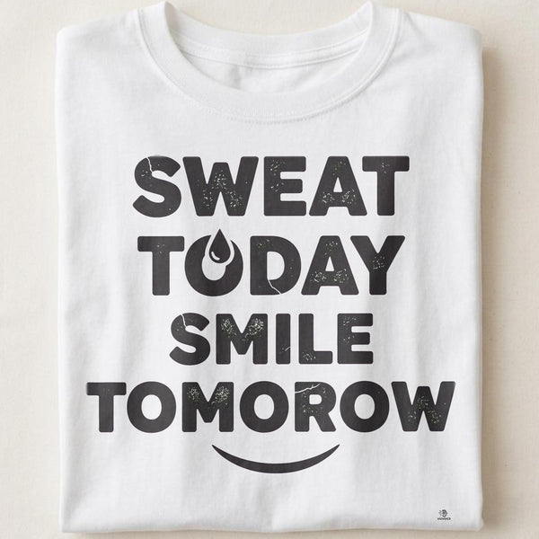 SWEAT TODAY SMILE TOMORROW | Motivational Gym T-Shirt