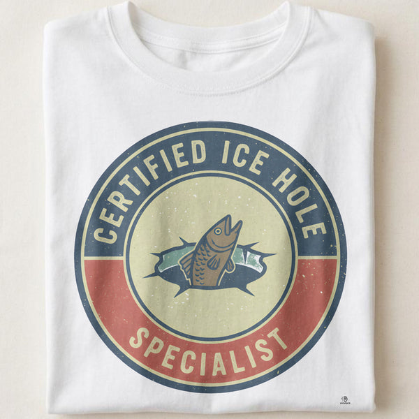CERTIFIED ICE HOLE SPECIALIST | Humorous Fishing T-Shirt