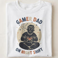 GAMER DAD ON NIGHT SHIFT | Funny T-Shirt for Gaming Dads - close up