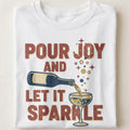POUR JOY AND LET IT SPARKLE | Fun T-Shirt for Wine Lovers - close up