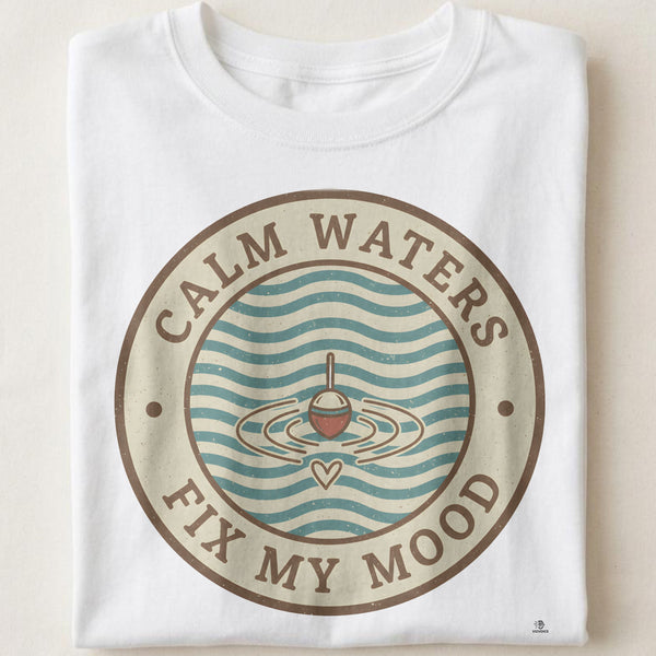 CALM WATERS FIX MY MOOD | Humorous Fishing T-Shirt
