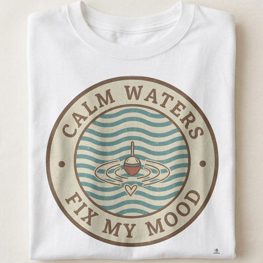 CALM WATERS FIX MY MOOD | Humorous Fishing T-Shirt