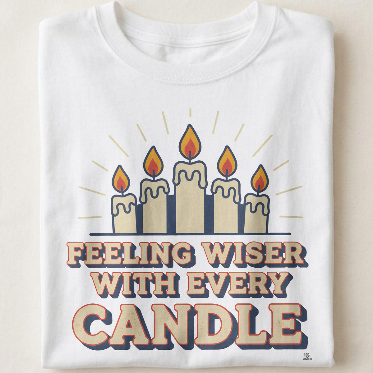 FEELING WISER WITH EVERY CANDLE | Humorous Birthday T-Shirt