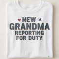 NEW GRANDMA REPORTING FOR DUTY | Funny First Time Grandparent T-Shirt - close up