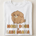 MORE DOGS LESS DRAMA | Funny T-Shirt for Dog Lovers - close up