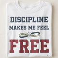 DISCIPLINE MAKES ME FEEL FREE | Motivational Fitness T-shirt - close up