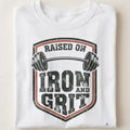 RAISED ON IRON AND GRIT | Humorous Fitness T-Shirt - close up