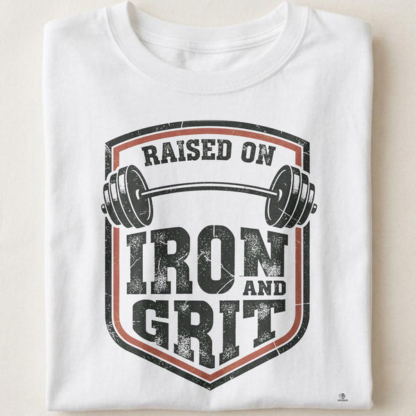 RAISED ON IRON AND GRIT | Humorous Fitness T-Shirt