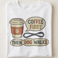 COFFEE FIRST THEN DOG WALKS | Funny Dog Mom T-Shirt - close up