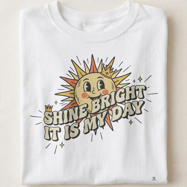 SHINE BRIGHT IT IS MY DAY | Fun Birthday Queen T-shirt