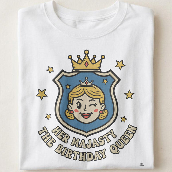 HER MAJESTY THE BIRTHDAY QUEEN | Fun Birthday T-Shirt
