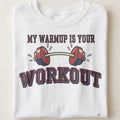 MY WARMUP IS YOUR WORKOUT | Funny Weightlifting T-Shirt - close up