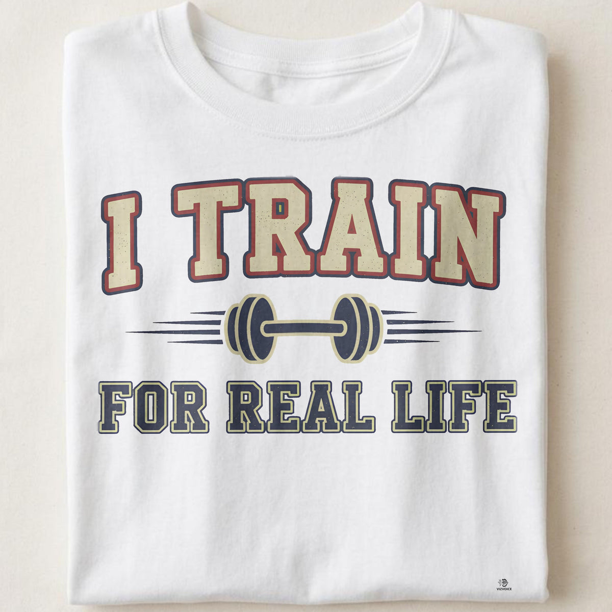 I TRAIN FOR REAL LIFE | Motivational Fitness T-Shirt