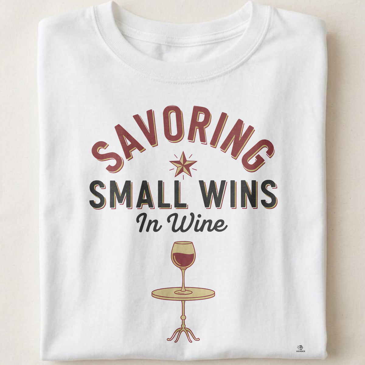 SAVORING SMALL WINS IN WINE | Humorous T-Shirt for Wine Lovers