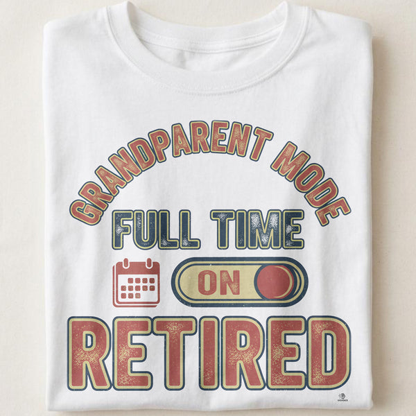 GRANDPARENT MODE FULL TIME RETIRED | Humorous Grandparent T-shirt