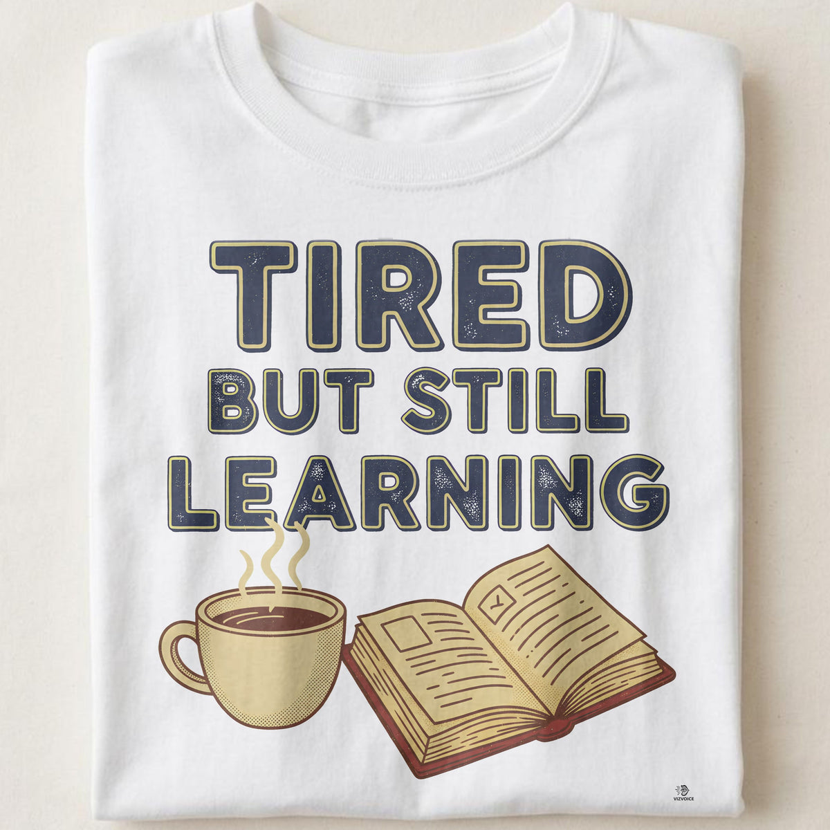 TIRED BUT STILL LEARNING | Funny Nursing Student T-Shirt