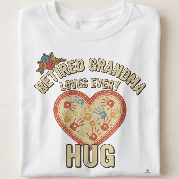 RETIRED GRANDMA LOVES EVERY HUG | Heartwarming Grandparent T-shirt