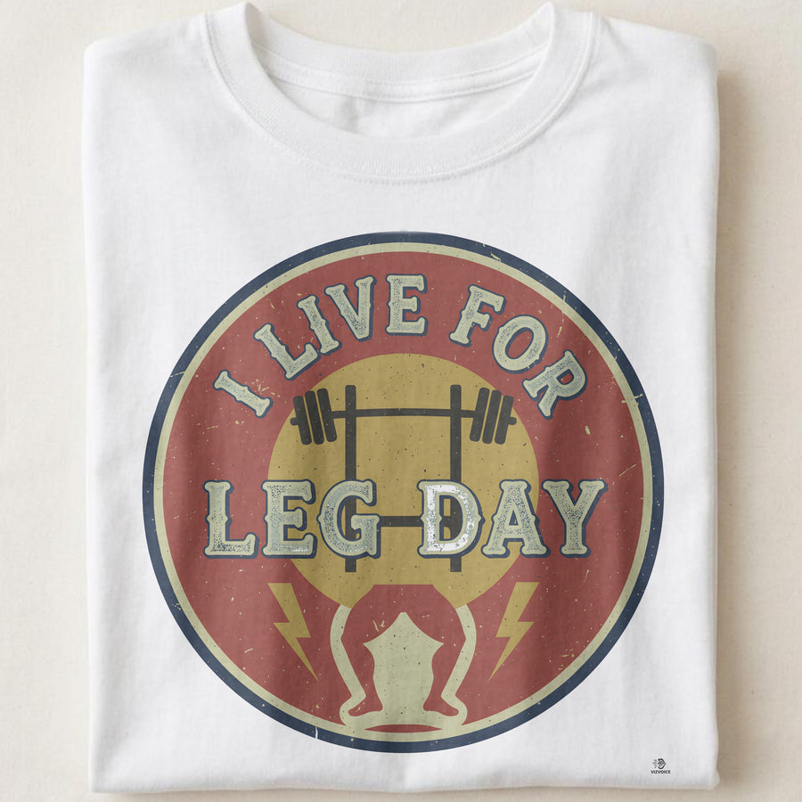 I LIVE FOR LEG DAY | Humorous Fitness T-Shirt