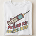 FUTURE RN STARTS HERE | Humorous Nursing Student T-Shirt - close up