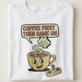 COFFEE FIRST THEN GAME ON | Fun Gamer T-Shirt - close up