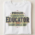 PROUD ELEMENTARY EDUCATOR EVERY SINGLE DAY | Funny Teacher T-Shirt - close up