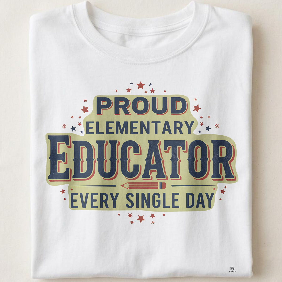 PROUD ELEMENTARY EDUCATOR EVERY SINGLE DAY | Funny Teacher T-Shirt