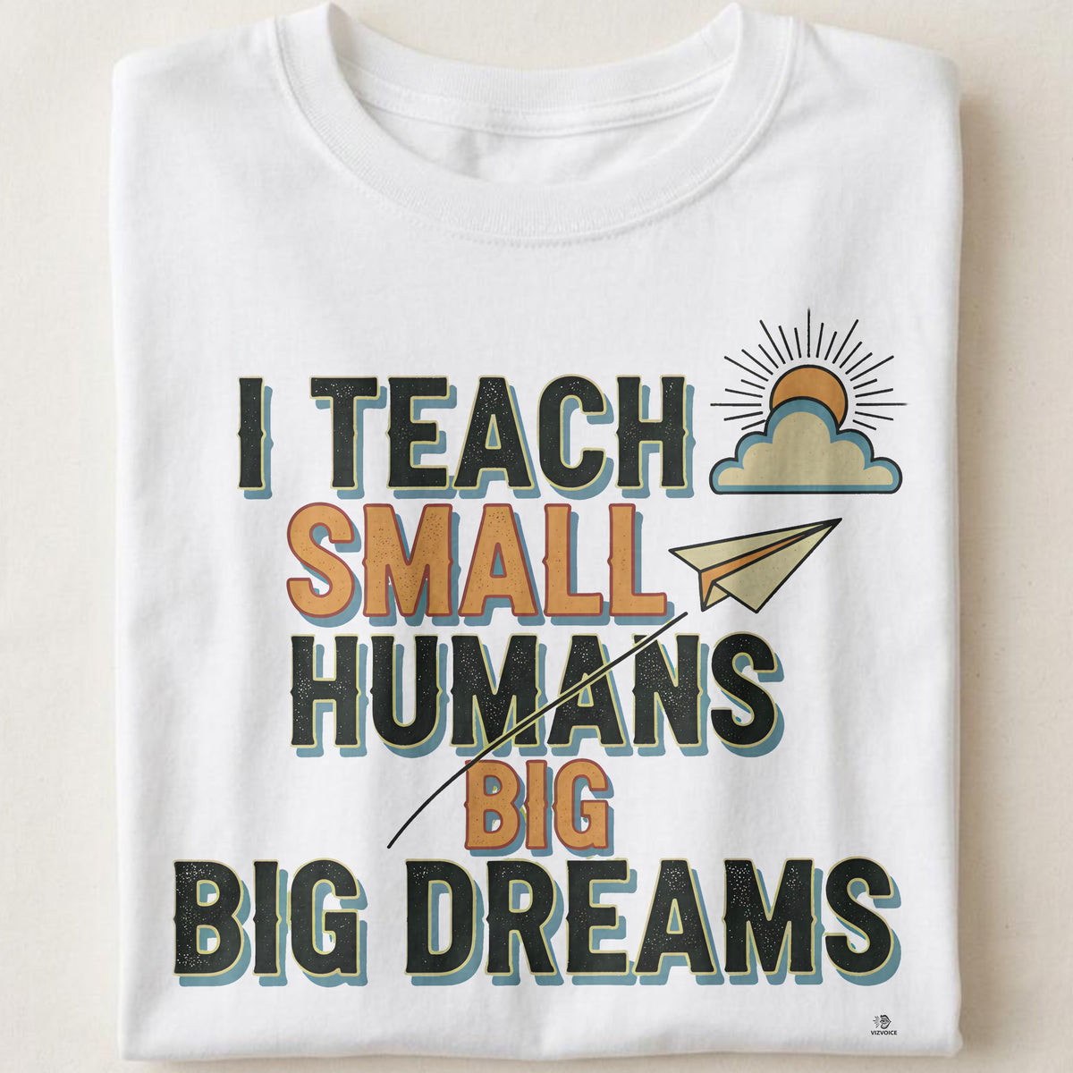 I TEACH SMALL HUMANS BIG DREAMS | Fun Teacher T-Shirt