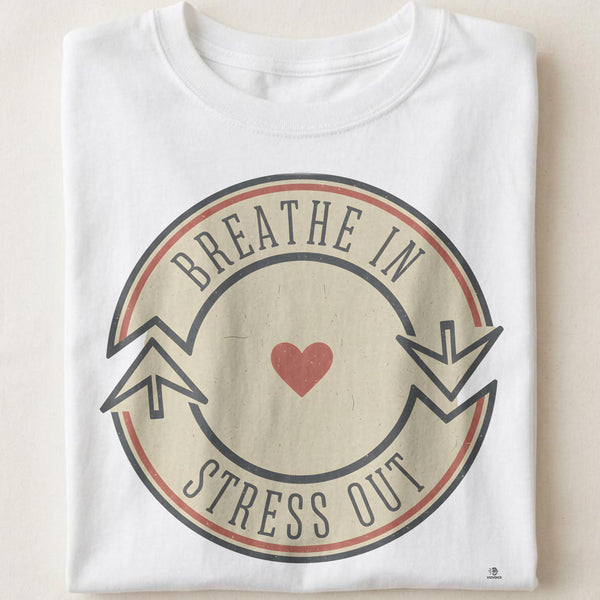 BREATHE IN STRESS OUT | Relaxed Yoga Life T-Shirt