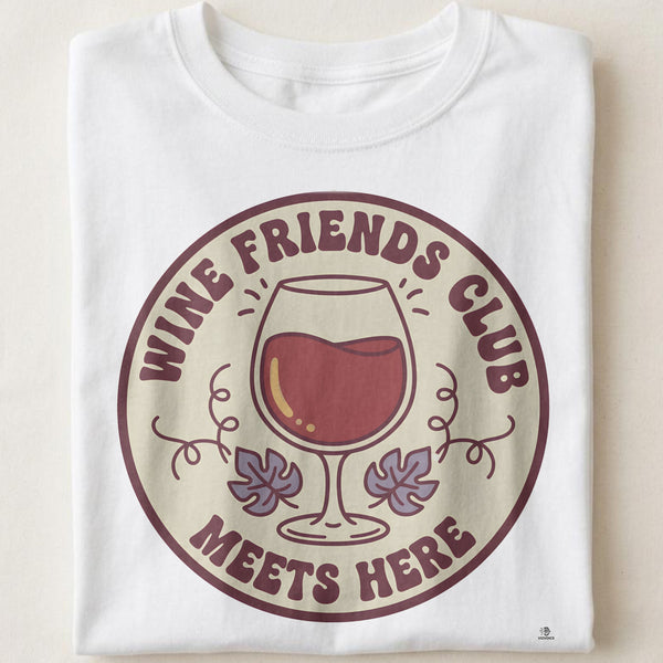 WINE FRIENDS CLUB MEETS HERE | Fun T-Shirt for Wine Lovers