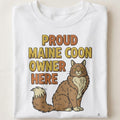 PROUD MAINE COON OWNER HERE | Funny Cat Lover T-shirt - close up