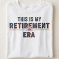 THIS IS MY RETIREMENT ERA | Fun Retirement T-Shirt - close up