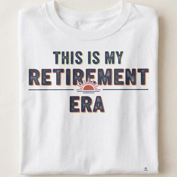 THIS IS MY RETIREMENT ERA | Fun Retirement T-Shirt