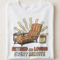 RETIRED AND LOVING EVERY MINUTE | Funny Retirement T-Shirt - close up