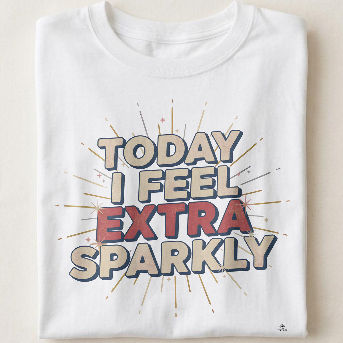 TODAY I FEEL EXTRA SPARKLY | Fun Birthday T-Shirt