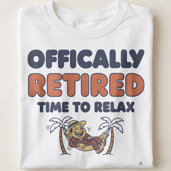 OFFICIALLY RETIRED TIME TO RELAX | Fun Retirement T-Shirt