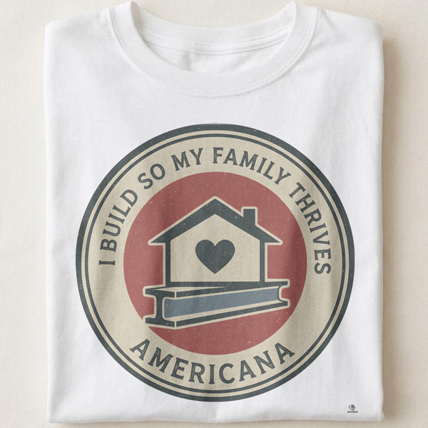 I BUILD SO MY FAMILY THRIVES | Humorous Construction Worker T-Shirt