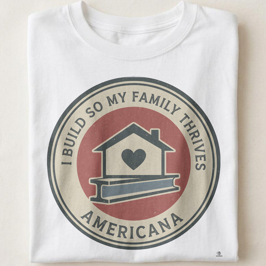 I BUILD SO MY FAMILY THRIVES | Humorous Construction Worker T-Shirt