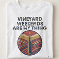 VINEYARD WEEKENDS ARE MY THING | Fun Wine Lovers T-Shirt - close up